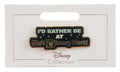 Disney Pin - Flair - I'd Rather Be At Walt Disney World